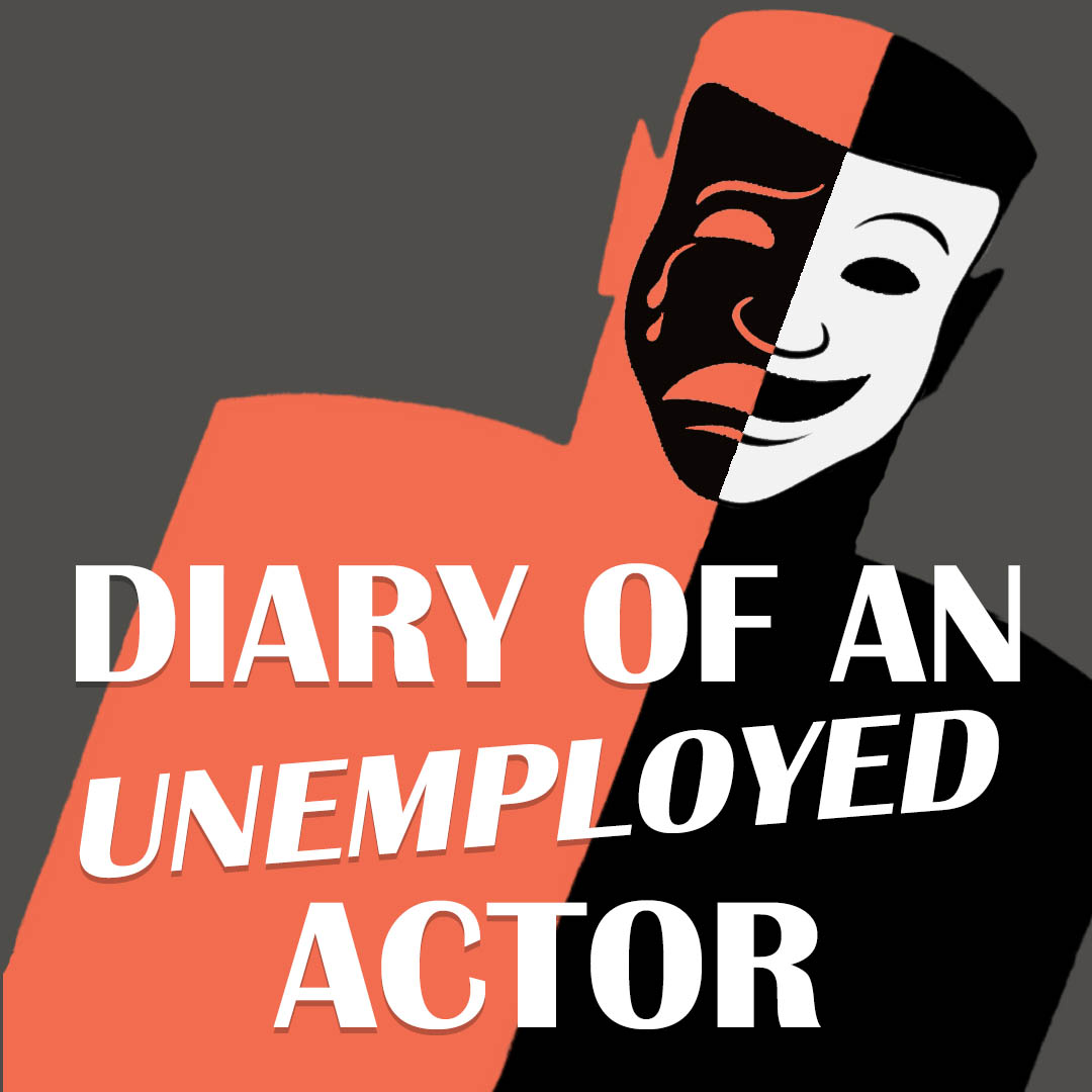 Diary of an unemployed Actor